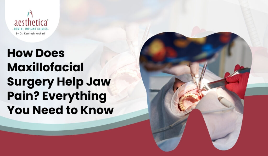 How Does Maxillofacial Surgery Help Jaw Pain? Everything You Need To Know